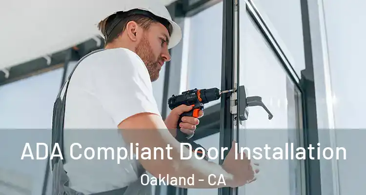 ADA Compliant Door Installation Oakland - CA