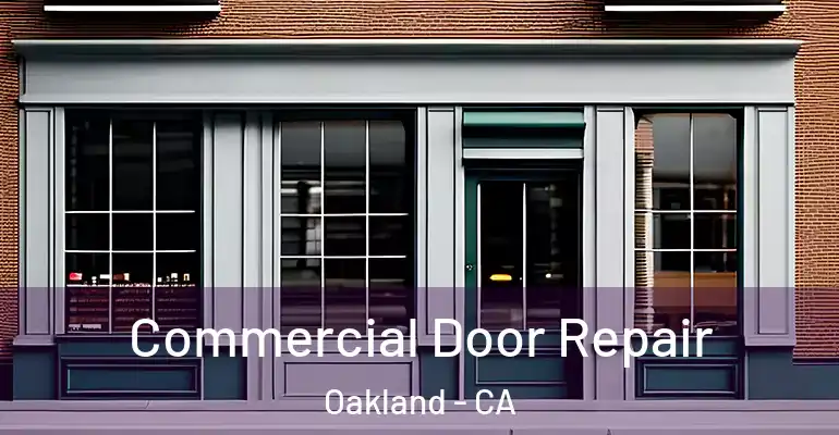  Commercial Door Repair Oakland - CA