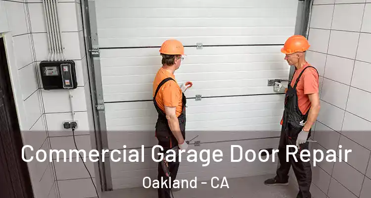 Commercial Garage Door Repair Oakland - CA