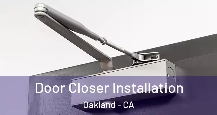  Door Closer Installation Oakland - CA