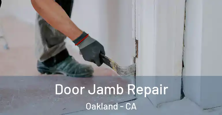  Door Jamb Repair Oakland - CA