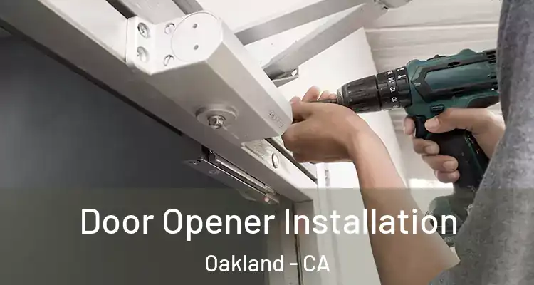  Door Opener Installation Oakland - CA