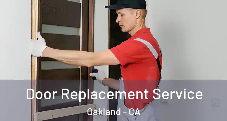  Door Replacement Service Oakland - CA