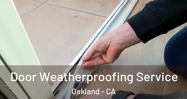  Door Weatherproofing Service Oakland - CA