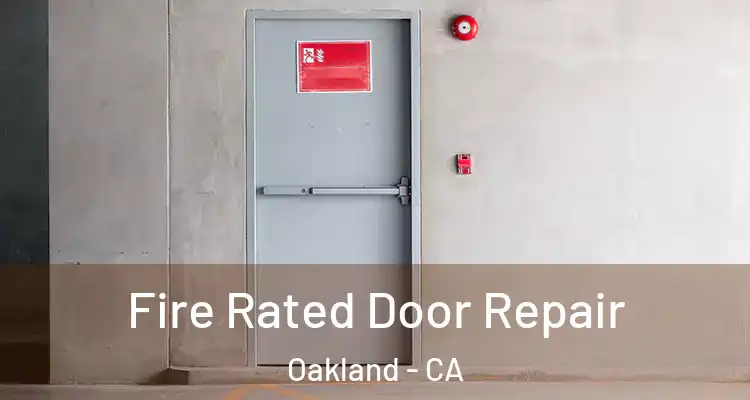  Fire Rated Door Repair Oakland - CA