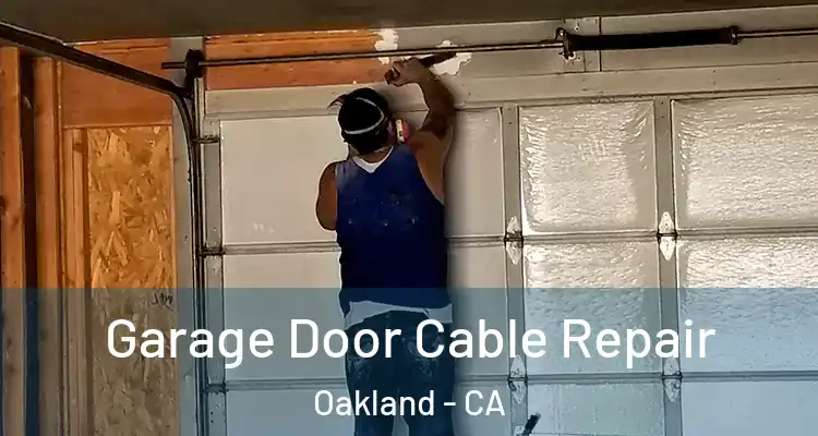  Garage Door Cable Repair Oakland - CA