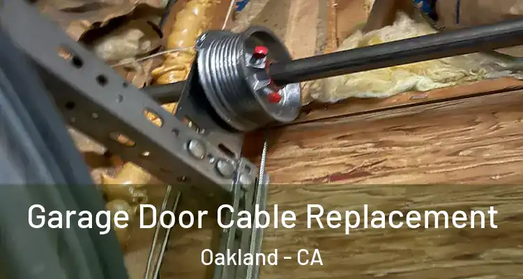  Garage Door Cable Replacement Oakland - CA