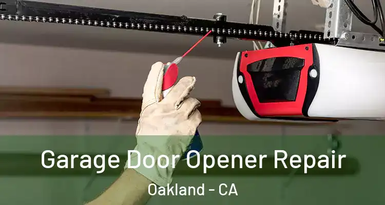  Garage Door Opener Repair Oakland - CA