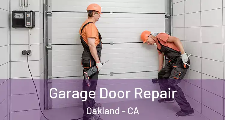  Garage Door Repair Oakland - CA