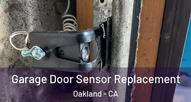  Garage Door Sensor Replacement Oakland - CA