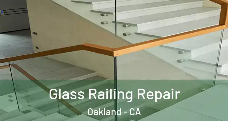  Glass Railing Repair Oakland - CA