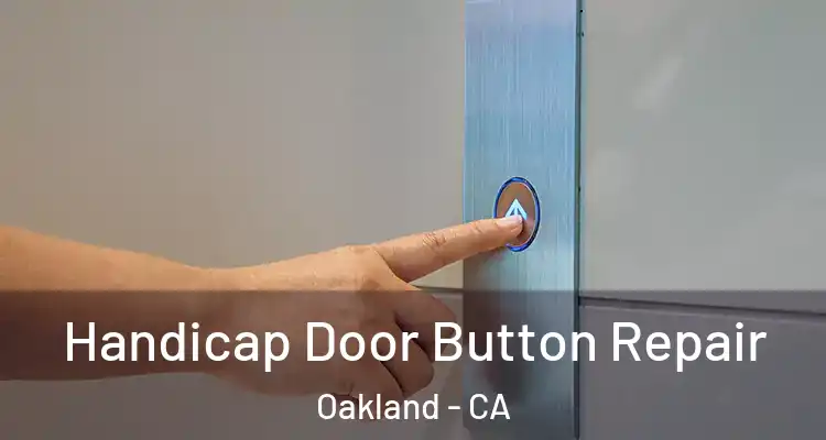  Handicap Door Button Repair Oakland - CA