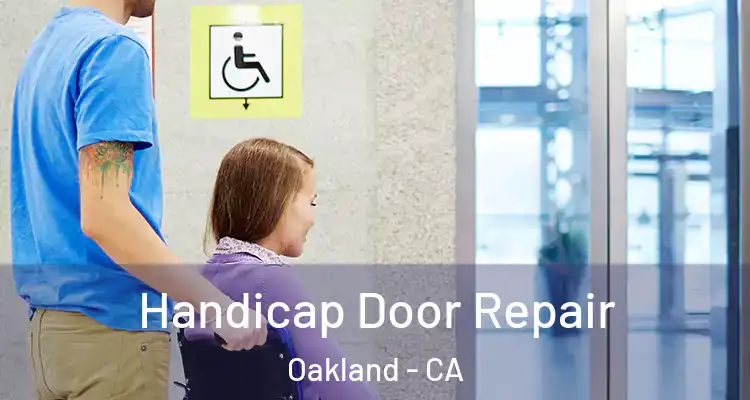  Handicap Door Repair Oakland - CA