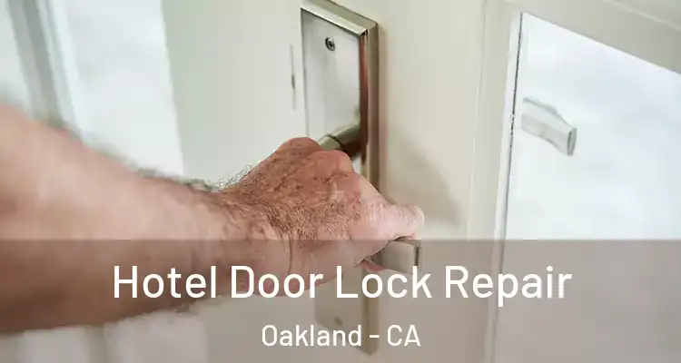  Hotel Door Lock Repair Oakland - CA