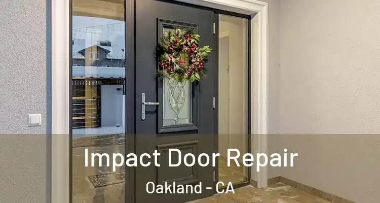  Impact Door Repair Oakland - CA