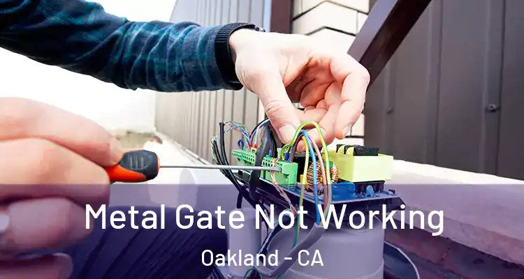  Metal Gate Not Working Oakland - CA