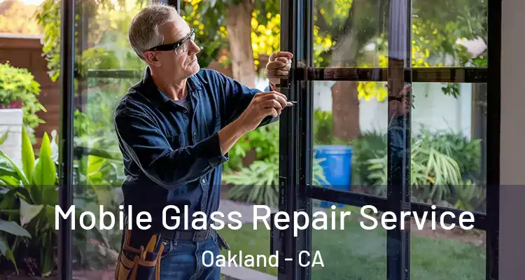 Mobile Glass Repair Service Oakland - CA