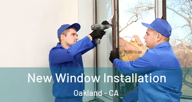  New Window Installation Oakland - CA