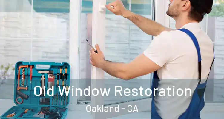  Old Window Restoration Oakland - CA