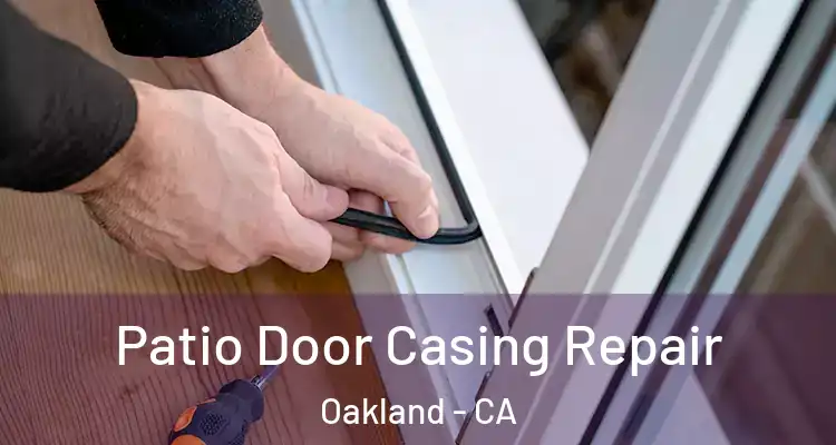  Patio Door Casing Repair Oakland - CA