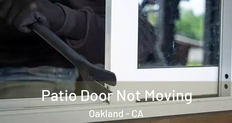  Patio Door Not Moving Oakland - CA
