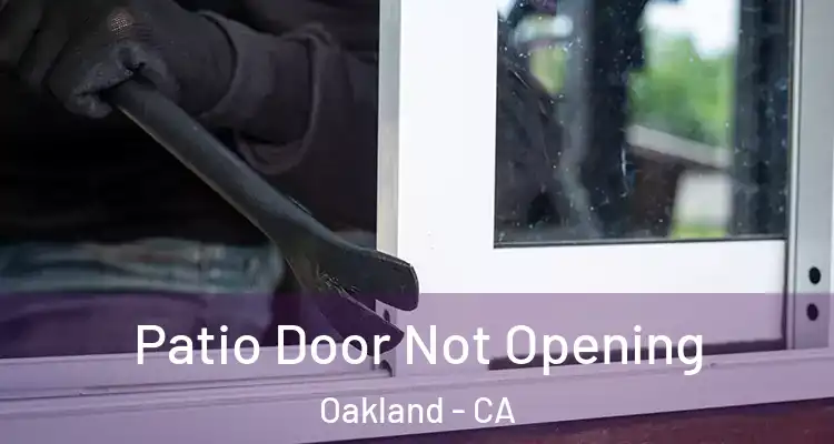  Patio Door Not Opening Oakland - CA