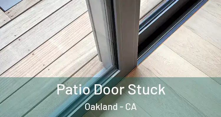  Patio Door Stuck Oakland - CA