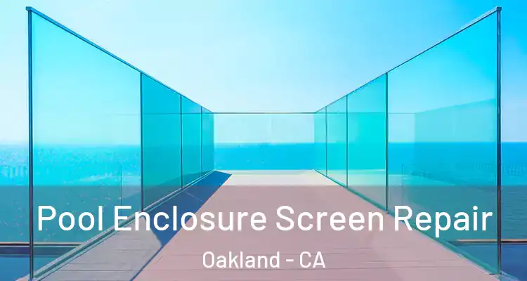  Pool Enclosure Screen Repair Oakland - CA