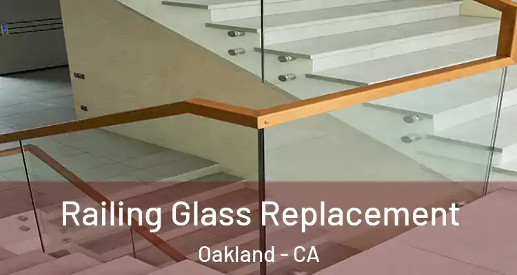  Railing Glass Replacement Oakland - CA
