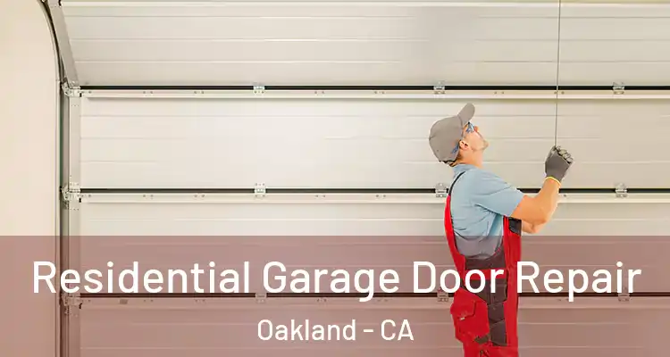  Residential Garage Door Repair Oakland - CA