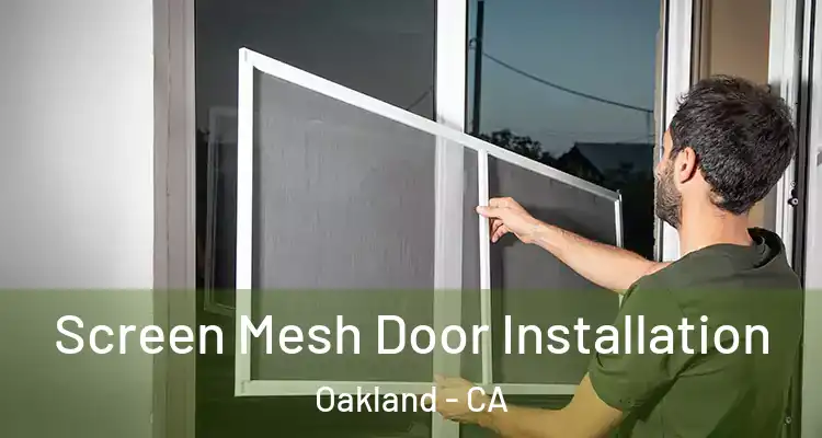  Screen Mesh Door Installation Oakland - CA