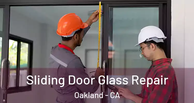  Sliding Door Glass Repair Oakland - CA