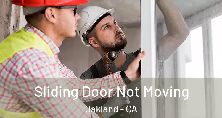  Sliding Door Not Moving Oakland - CA