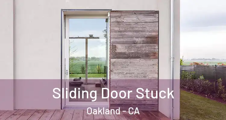  Sliding Door Stuck Oakland - CA