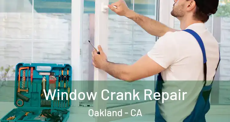  Window Crank Repair Oakland - CA